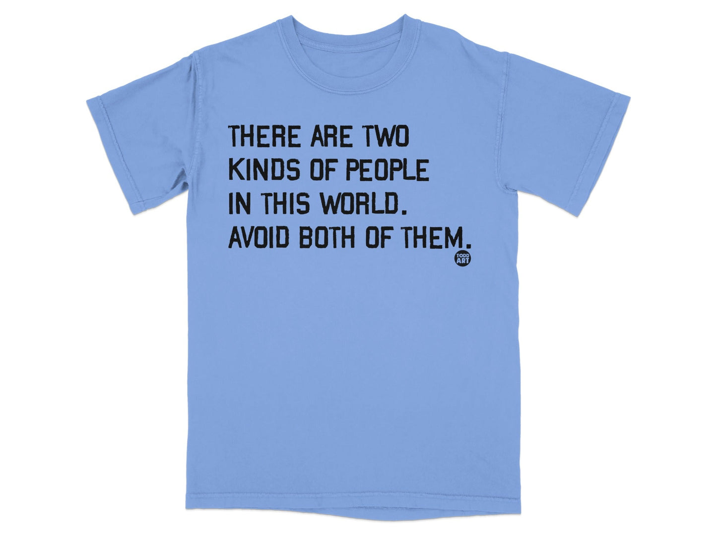 There Are Two Kinds of People Avoid Both of Them T-shirt
