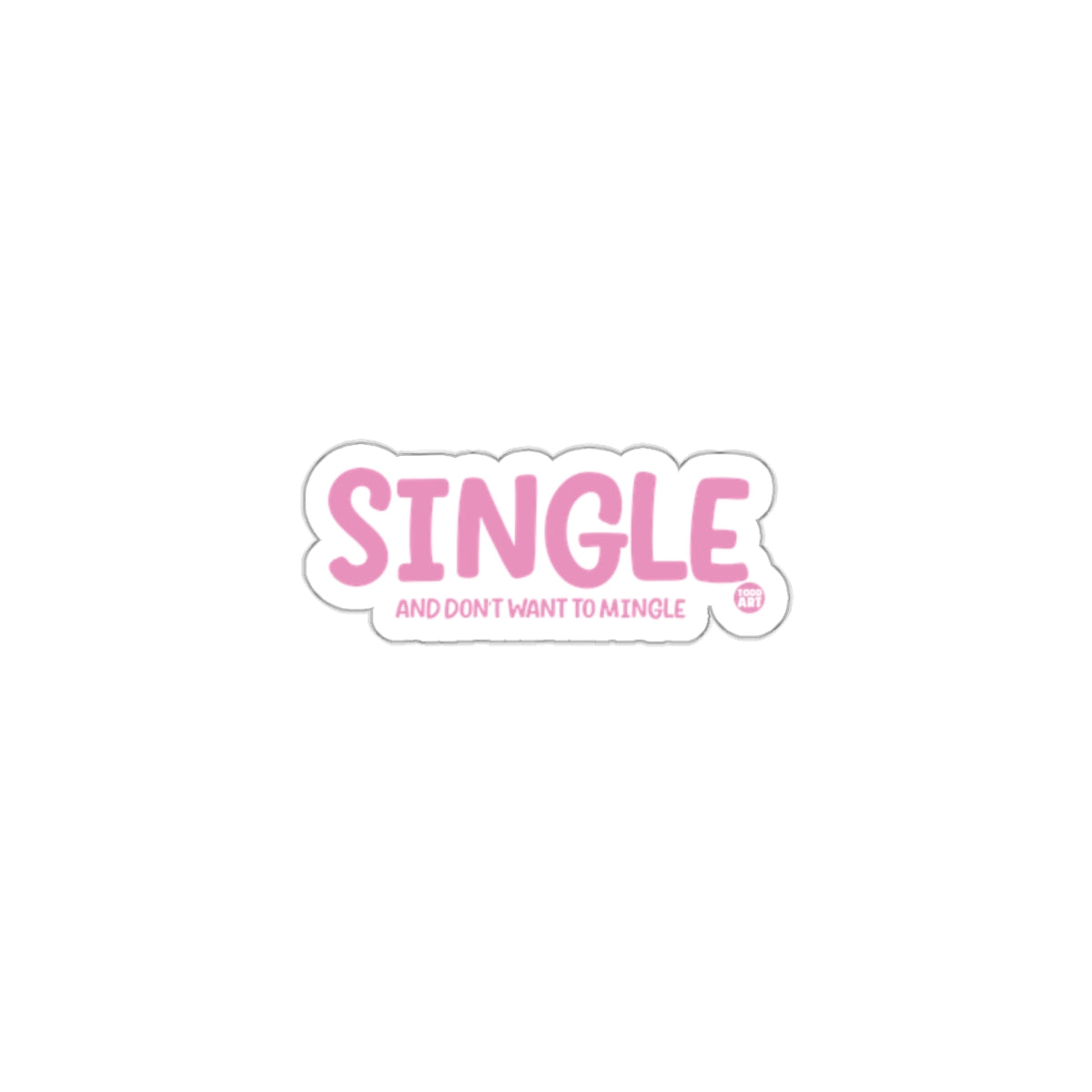 Single and Don't Want to Mingle Sticker