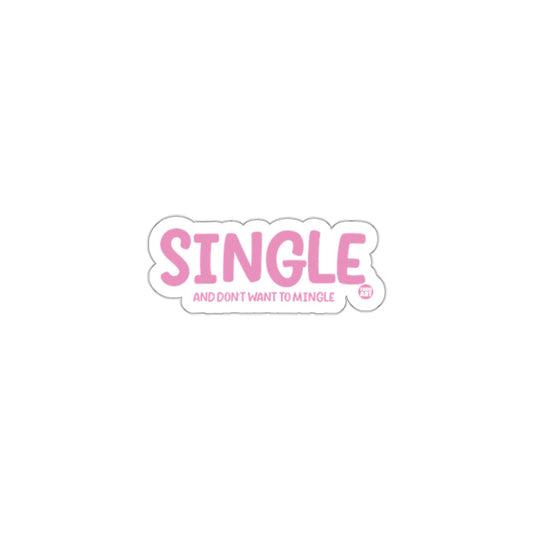 Single and Don't Want to Mingle Sticker