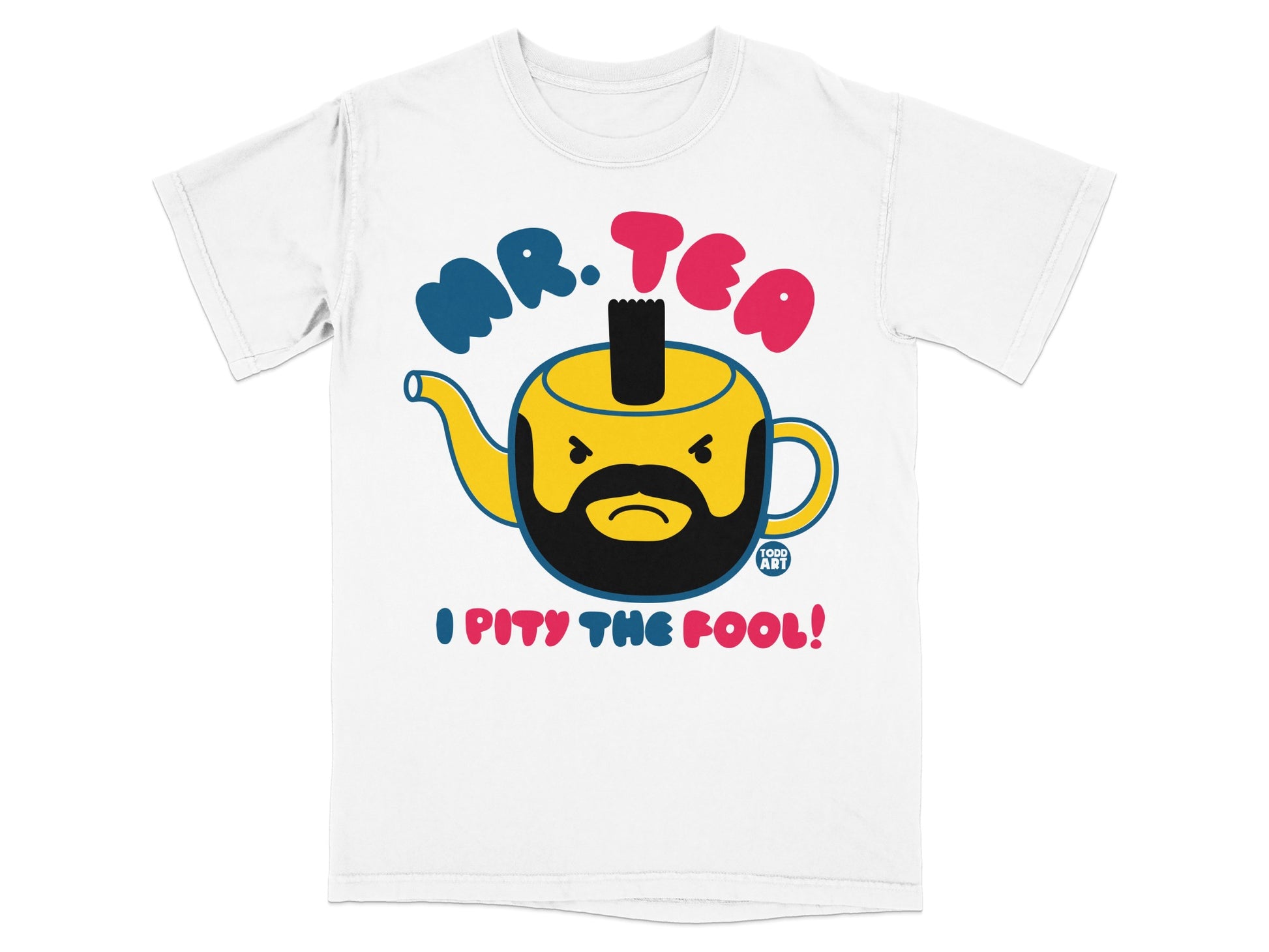 Mr Tea I Pity The Fool Graphic product type