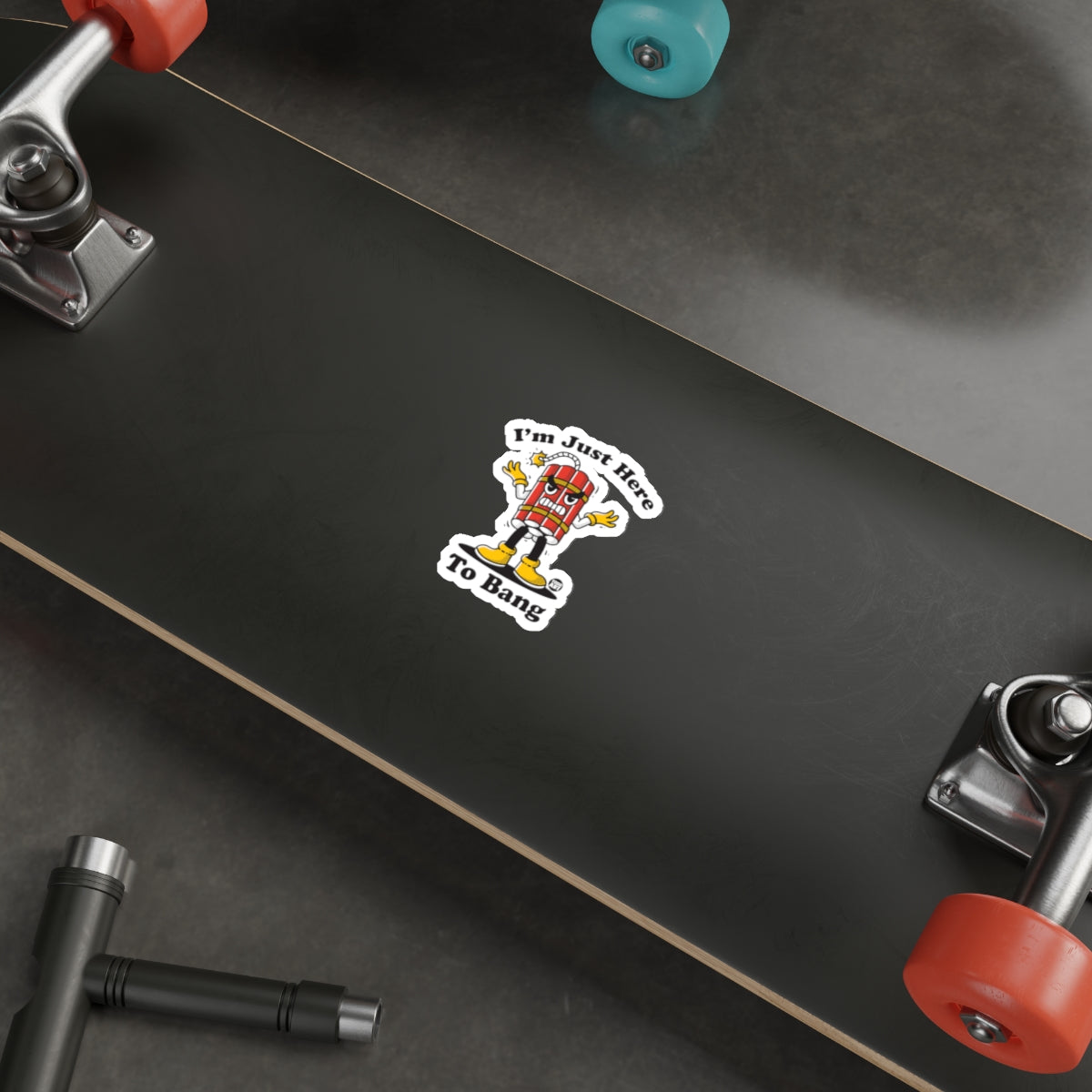 I'm Just Here To Bang Funny Skateboard Sticker