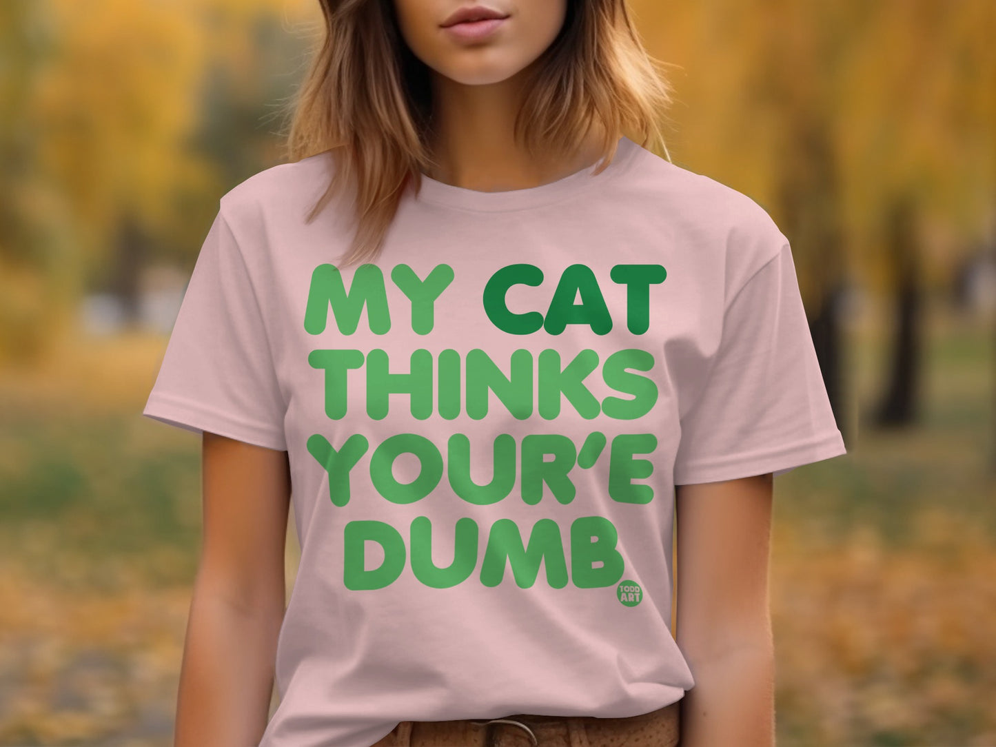 My Cat Thinks You're Dumb Funny Graphic Tee