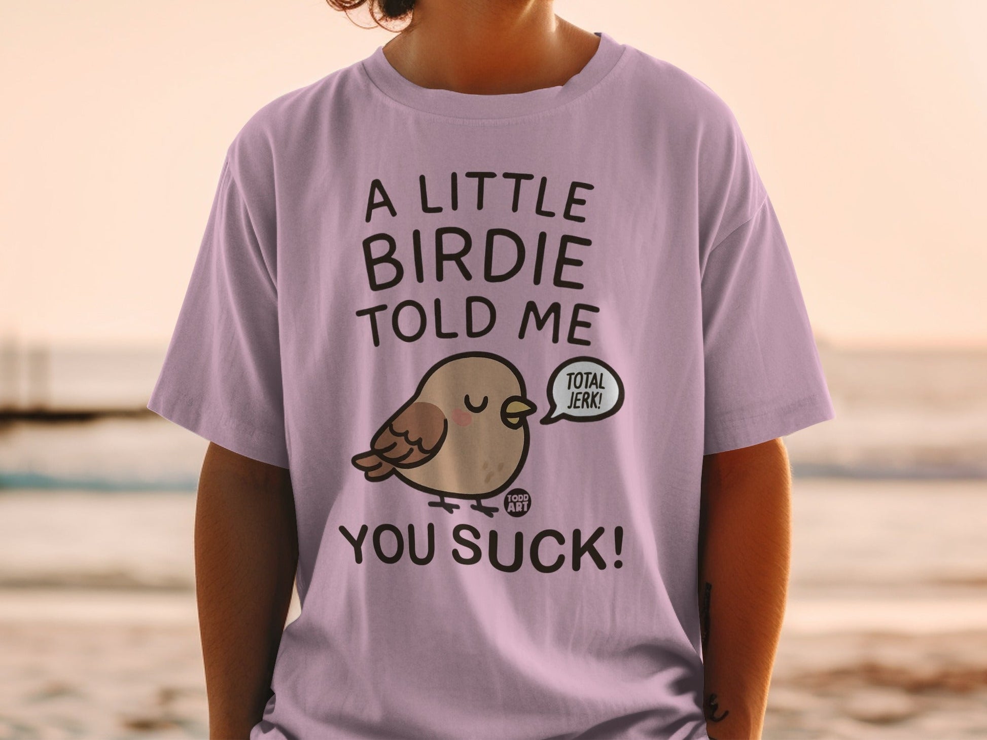 A Little Birdie Told Me You Suck Funny T-Shirt