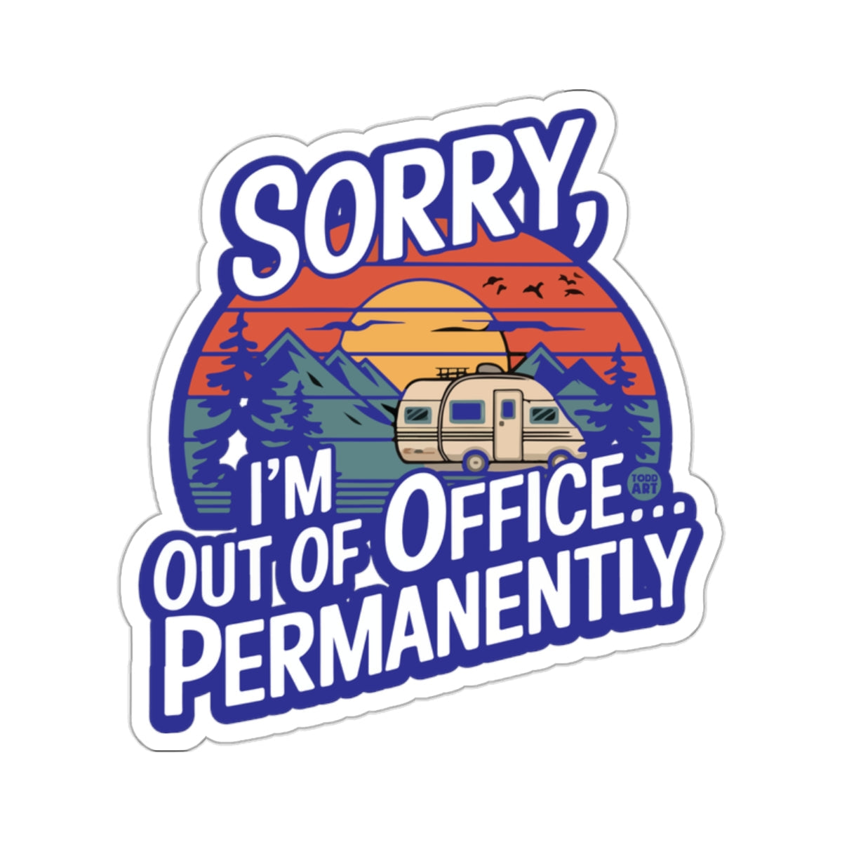 Sorry I'm Out Of Office Permanently Camper RV 