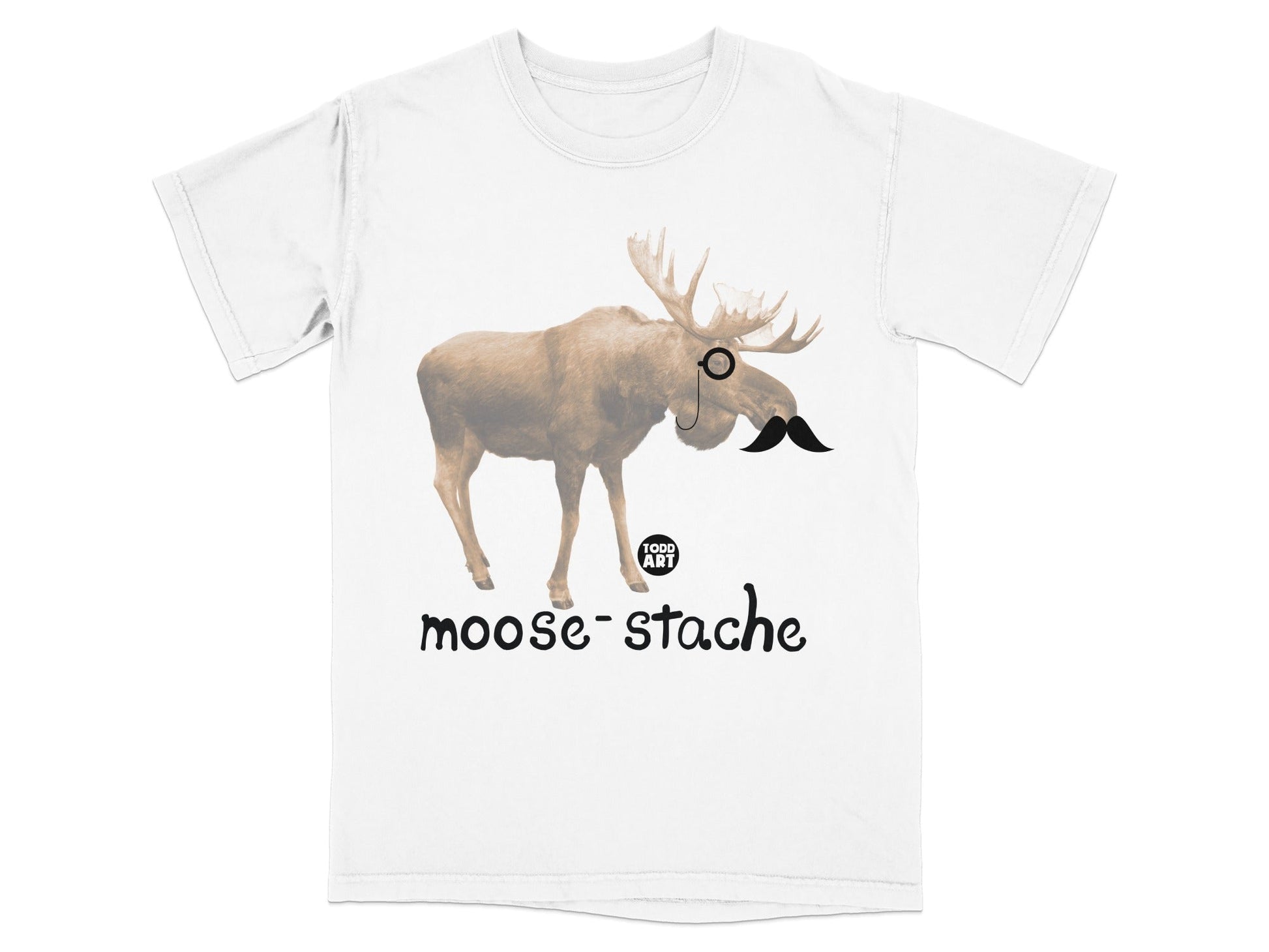 White t-shirt with a moose wearing a monocle and mustache, text "moose-stache".