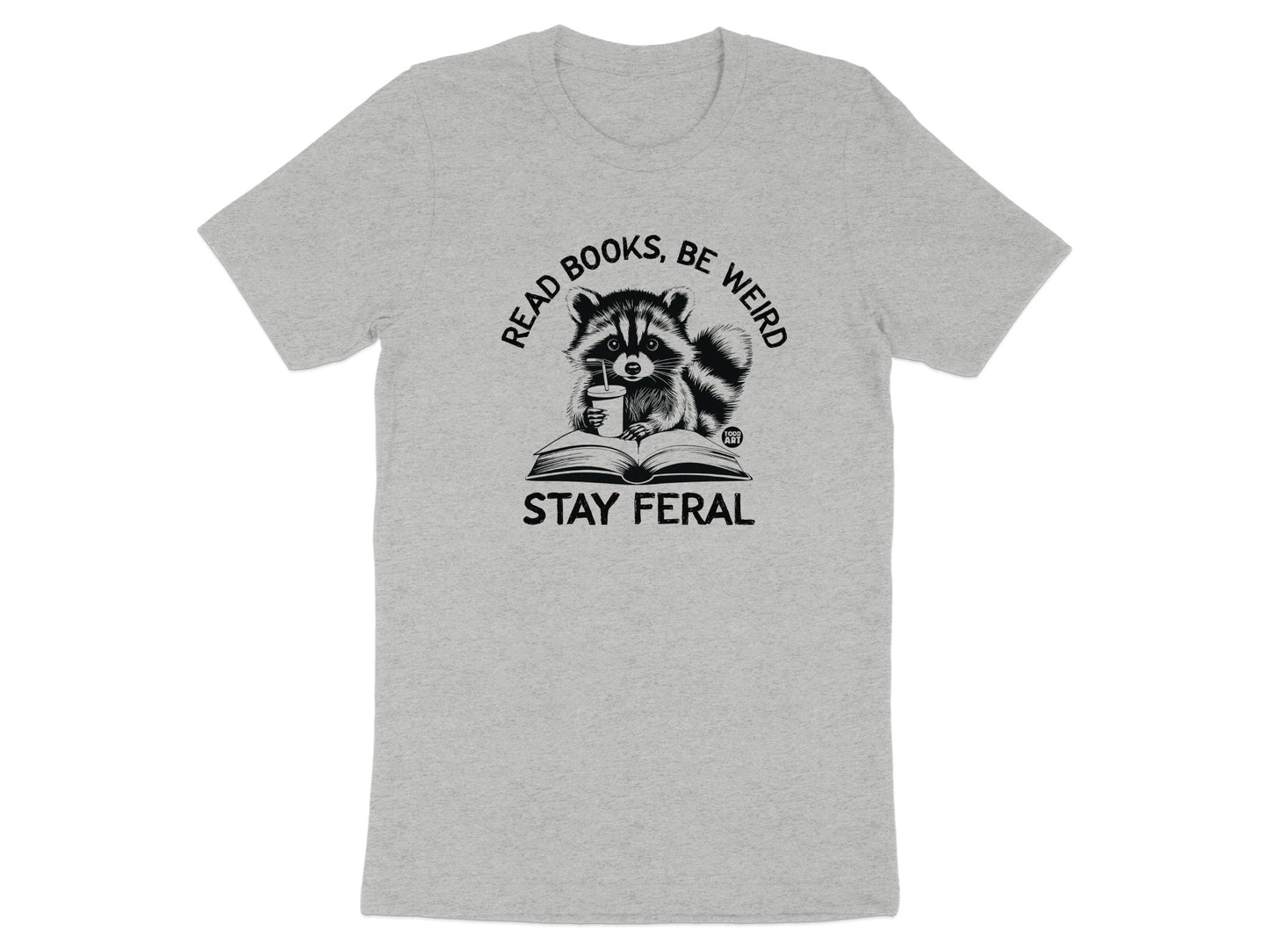 Read Books Be Weird Stay Feral Graphic T-Shirt