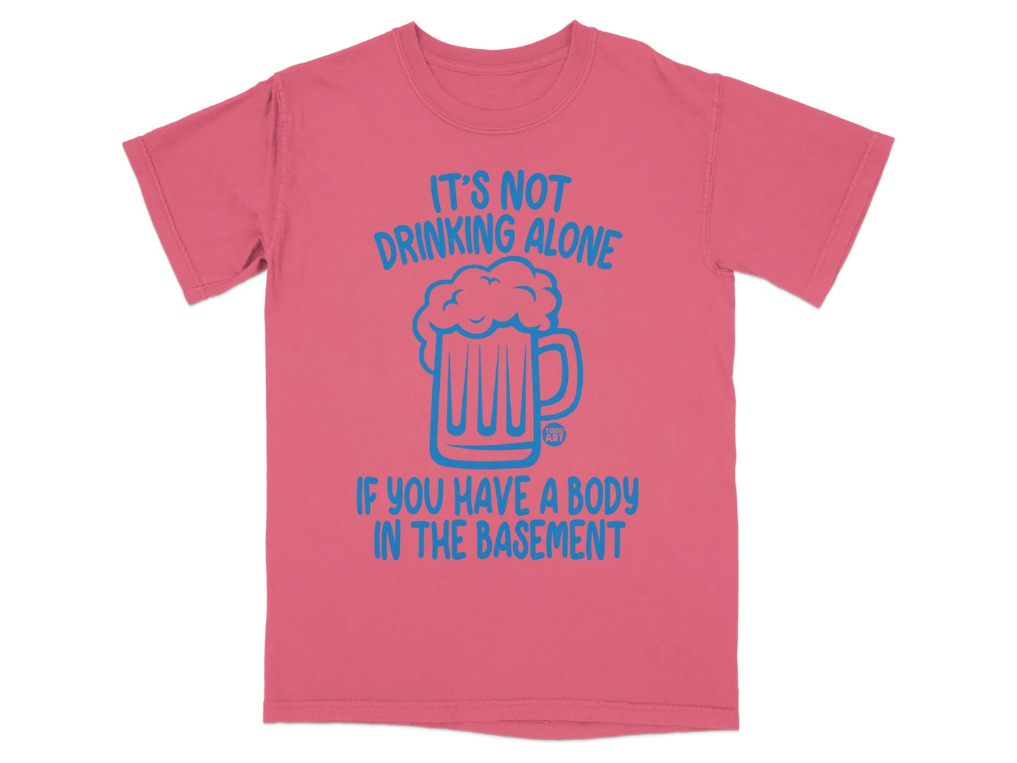It's Not Drinking Alone Funny Quote T-shirt