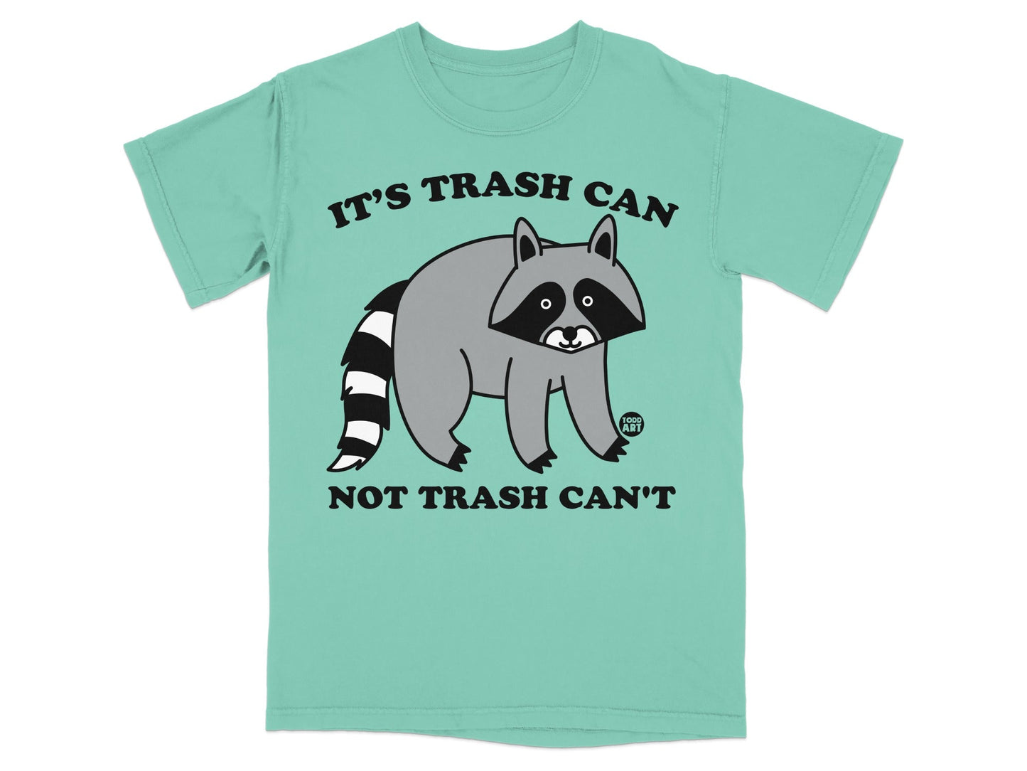 T-shirt with a cartoon raccoon and text "IT'S TRASH CAN, NOT TRASH CAN'T".