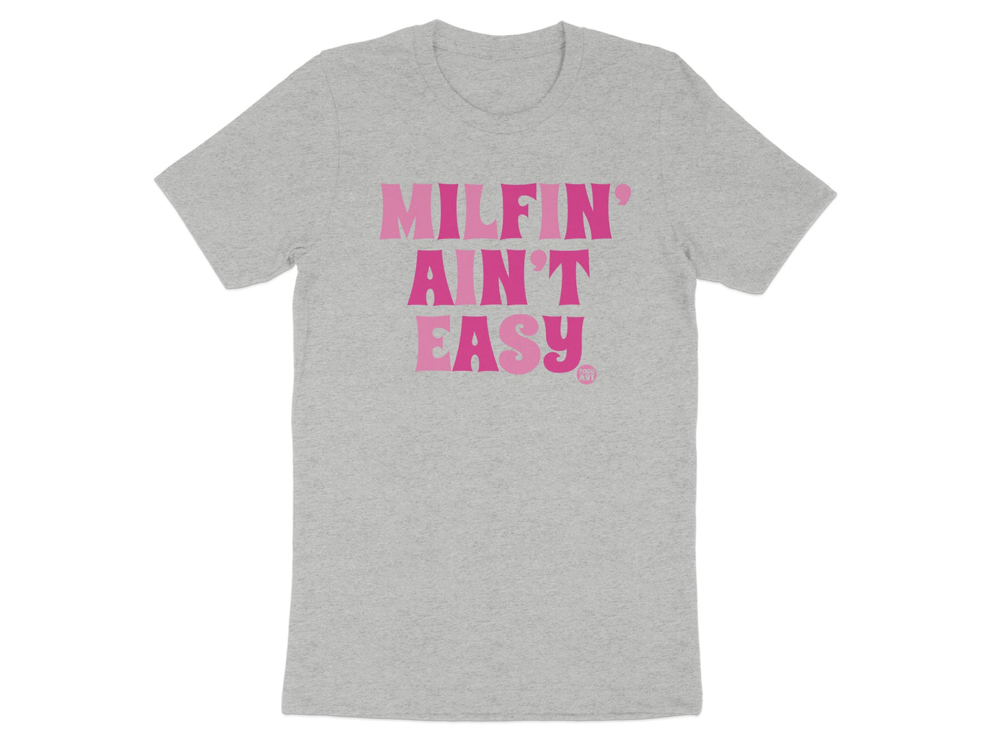MILFIN' AIN'T EASY Funny Graphic Unisex T-Shirt