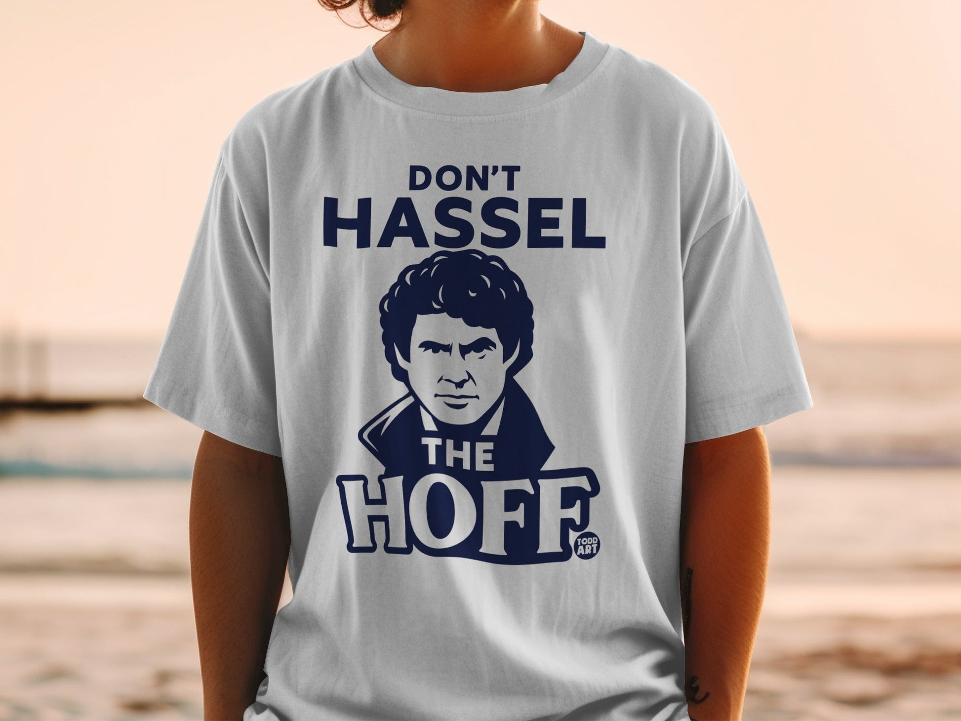 T-shirt with "DON'T HASSEL THE HOFF" and David Hasselhoff graphic.
