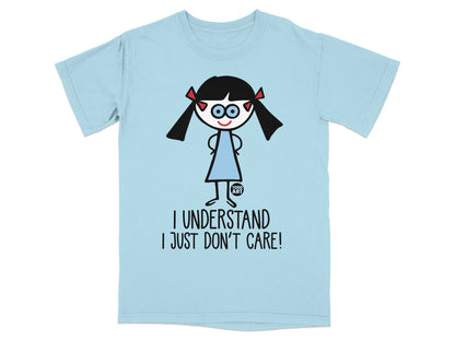 I Understand I Just Don't Care Funny Graphic T-shirt
