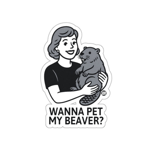 Wanna Pet My Beaver Sticker for Humorous Fun