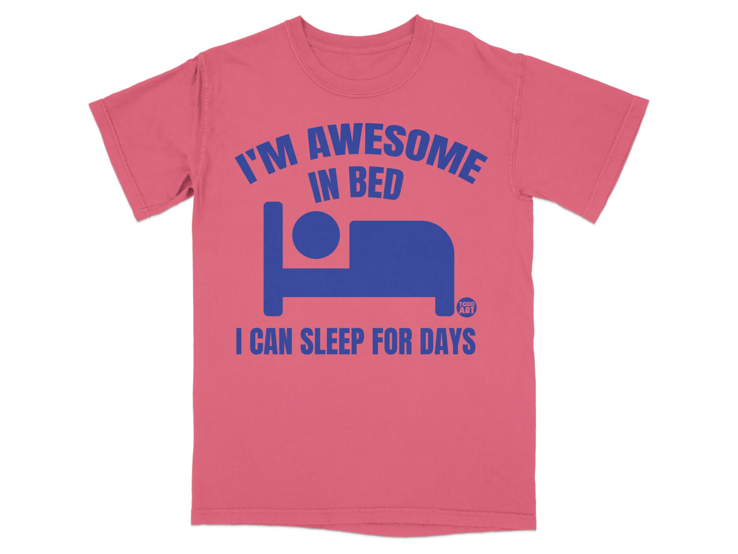 I'm Awesome In Bed I Can Sleep For Days Funny product type