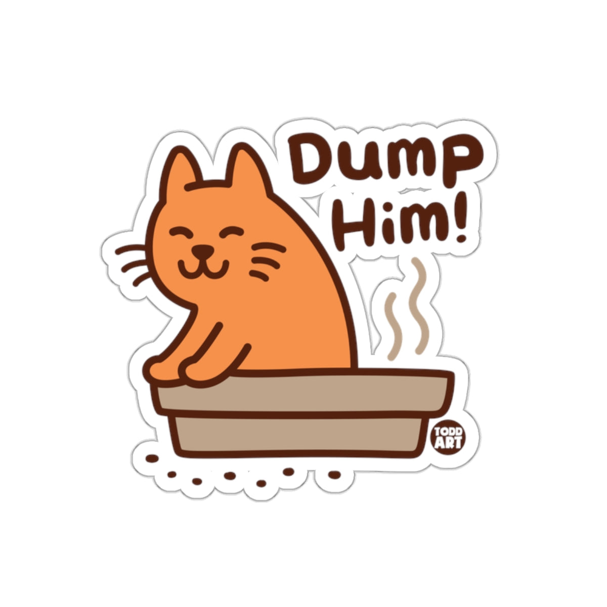 Dump Him Cat in Litterbox Funny Sticker Product