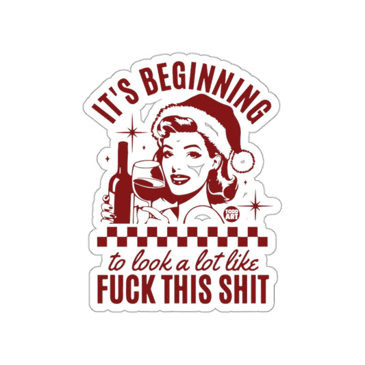 It's Beginning to Look a Lot Like Fuck This Shit Sticker