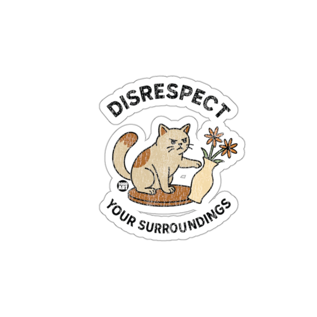 Disrespect Your Surroundings Adorable Cat Art sticker