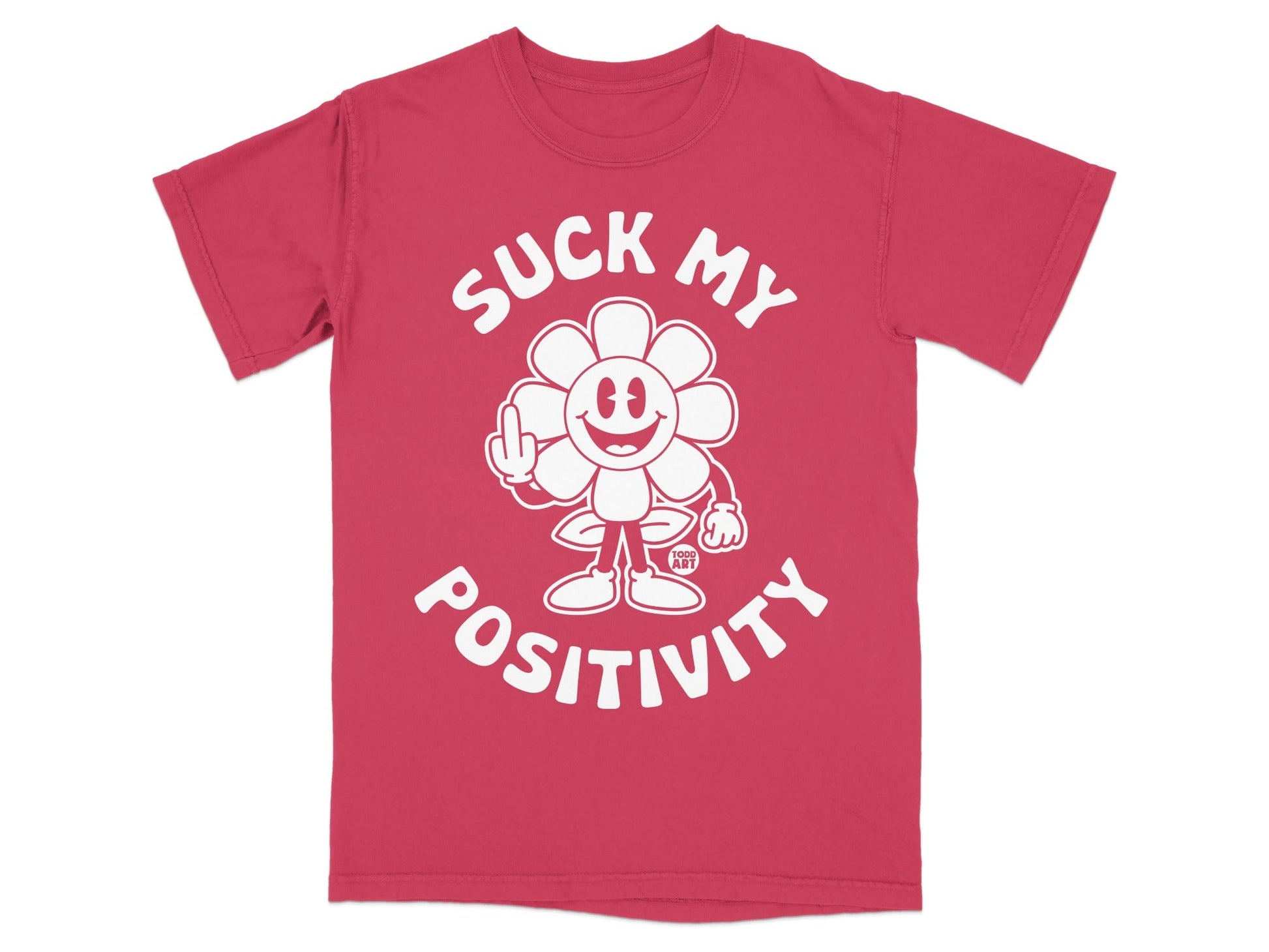 Red t-shirt with white text "SUCK MY POSITIVITY" and a cartoon flower flipping the bird.