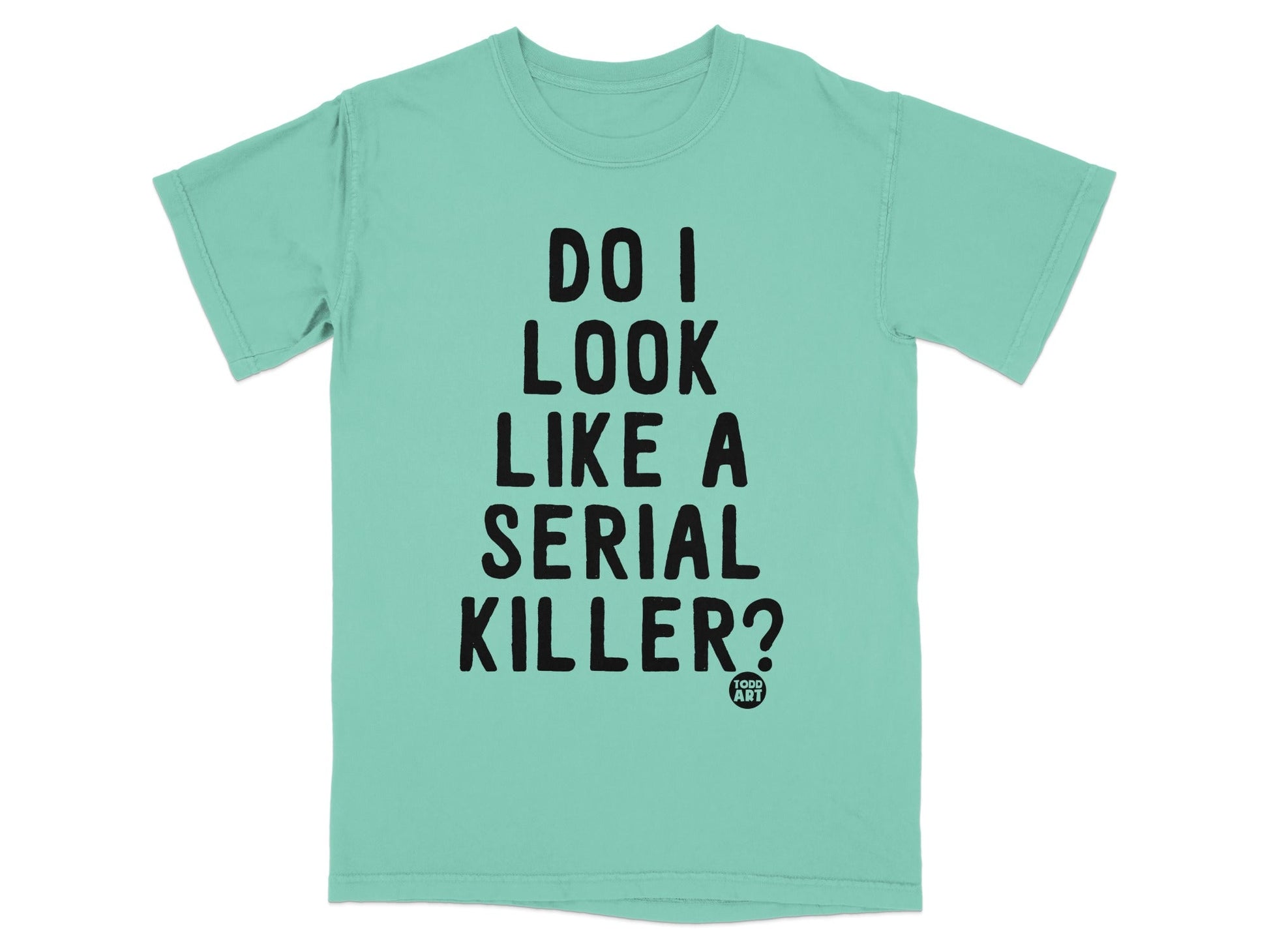 Do I Look Like a Serial Killer Funny Graphic Tee