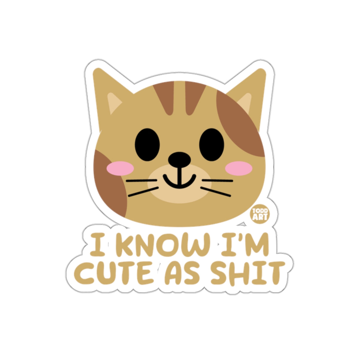 Cute Cat Head I Know I'm Cute as Shit Text sticker