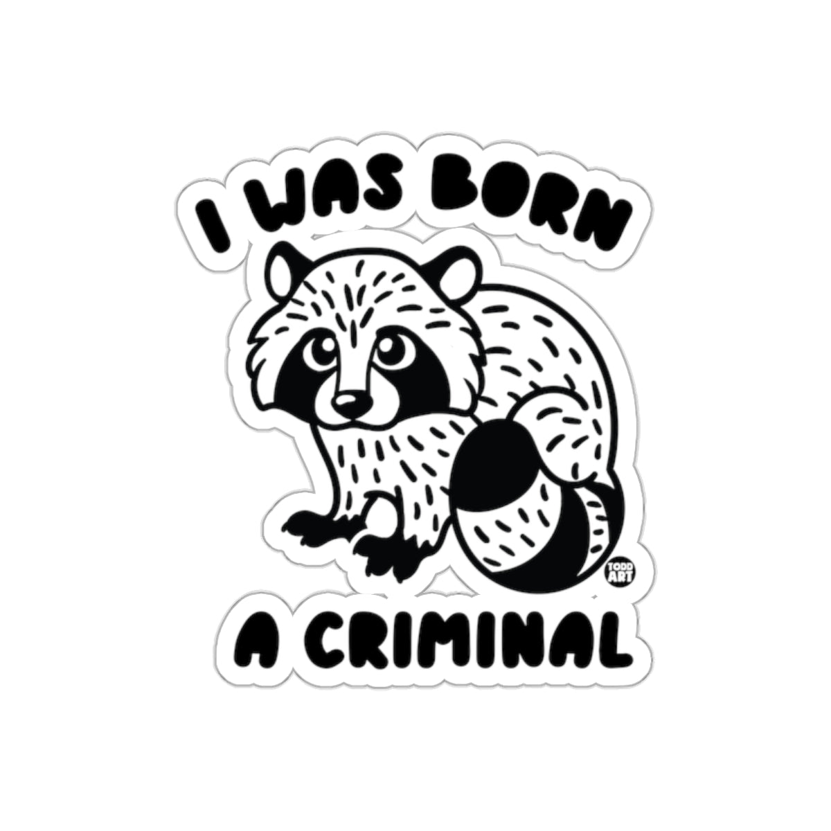 I Was Born A Criminal Raccoon Illustration sticker