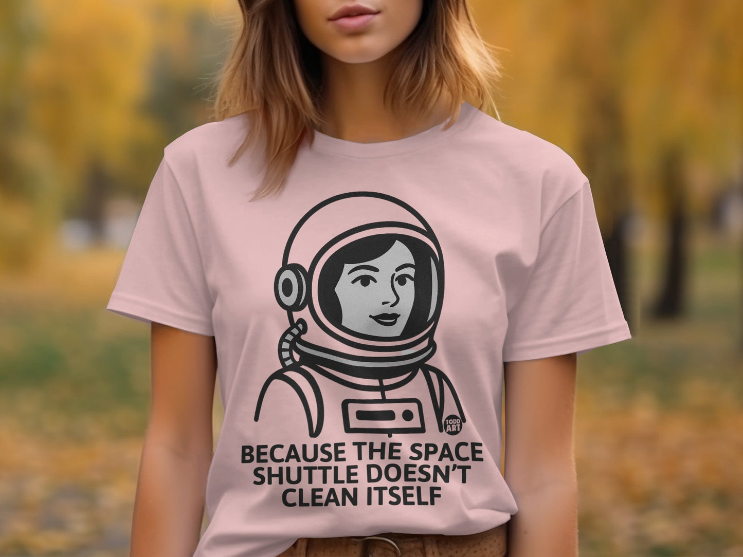Because The Space Shuttle Doesn't Clean Itself T-shirt