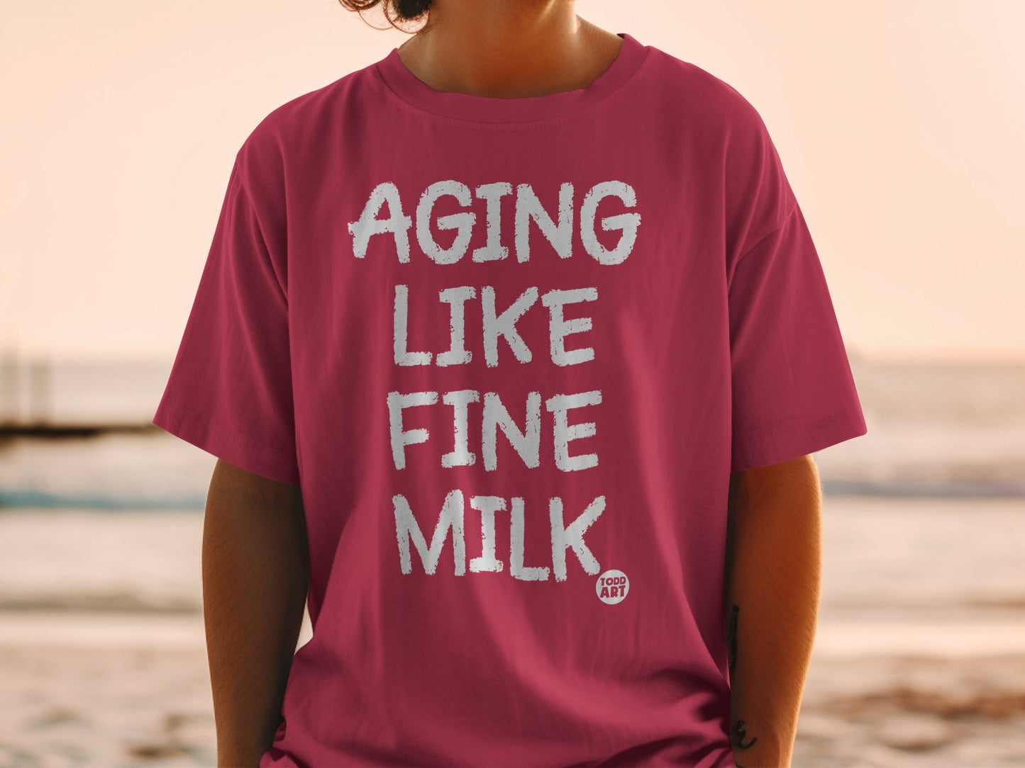 Aging Like Fine Milk Todd Art Graphic T-Shirt