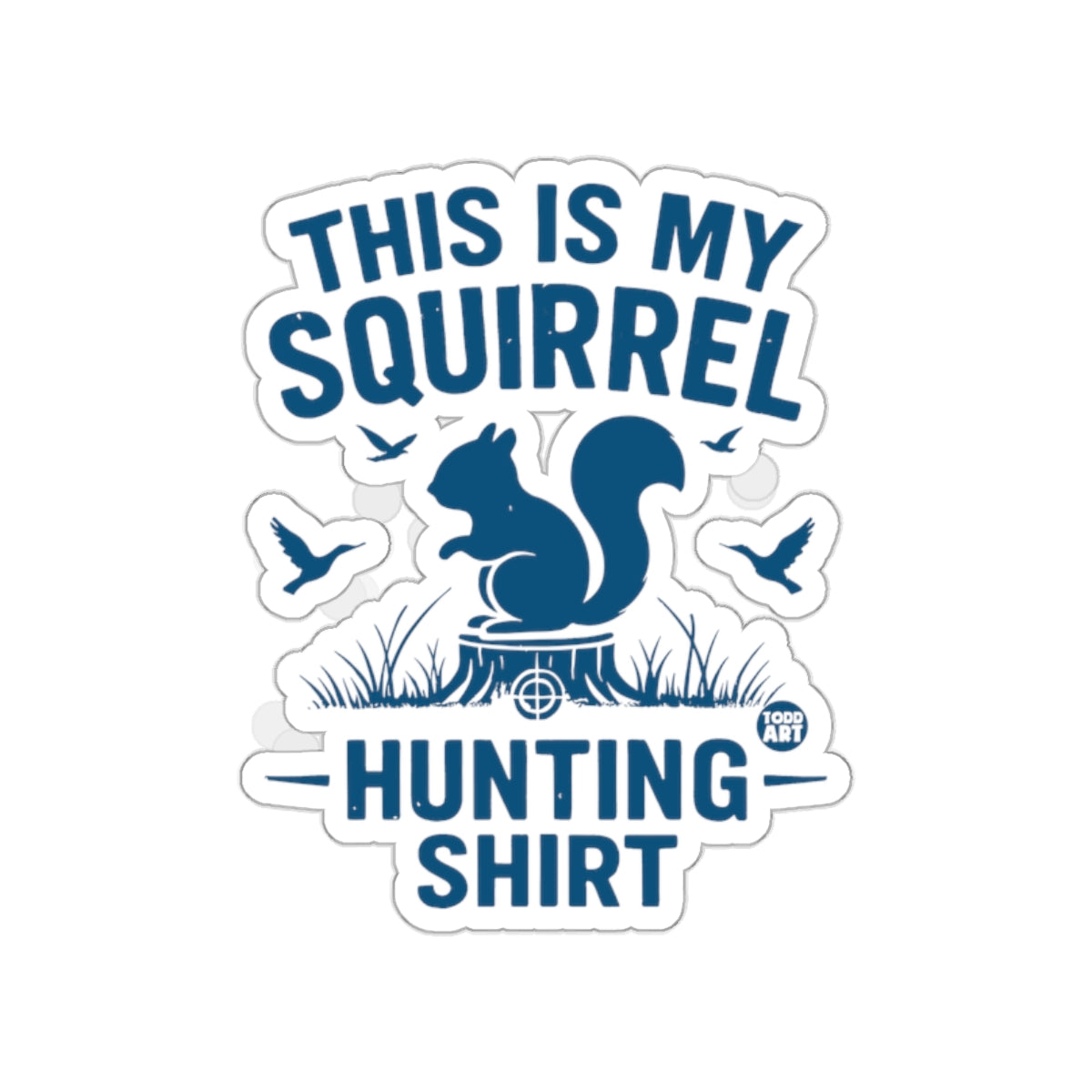 This Is My Squirrel Hunting Shirt Fun Design sticker