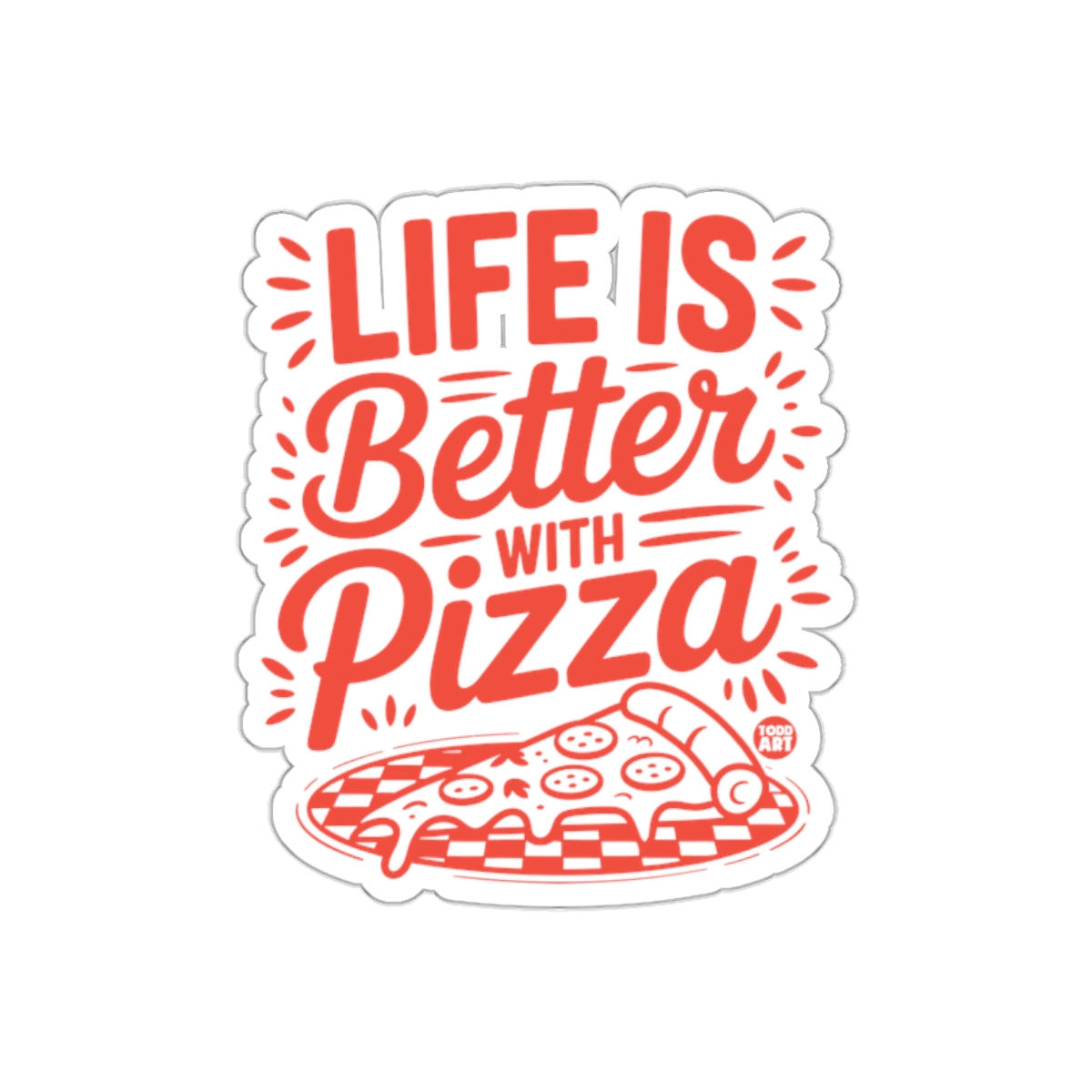 Life is Better With Pizza Graphic Design sticker