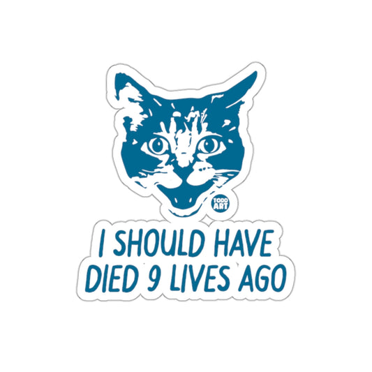 Todd Art I Should Have Died 9 Lives Ago sticker
