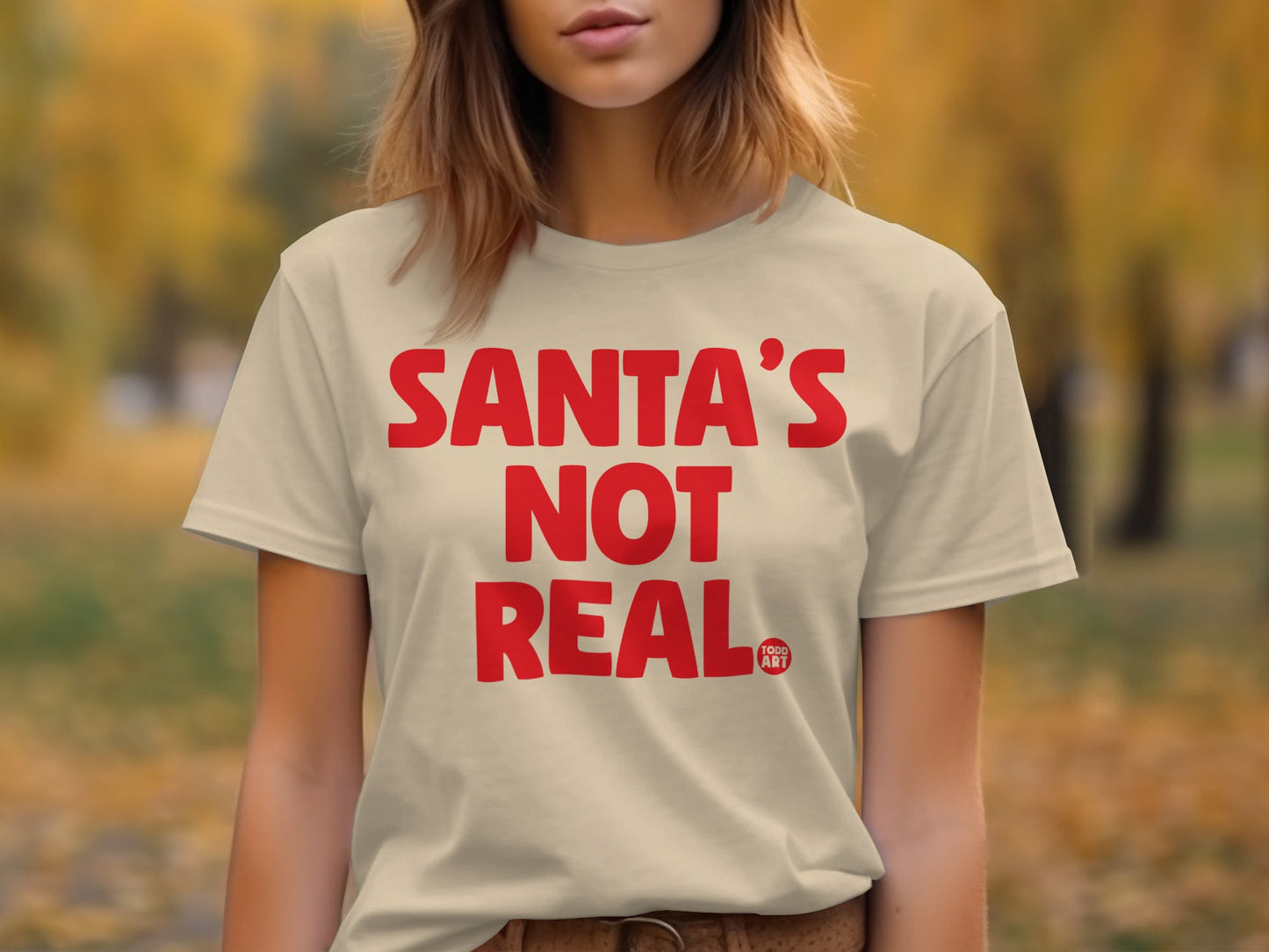 SANTA'S NOT REAL Bold Statement T-shirt