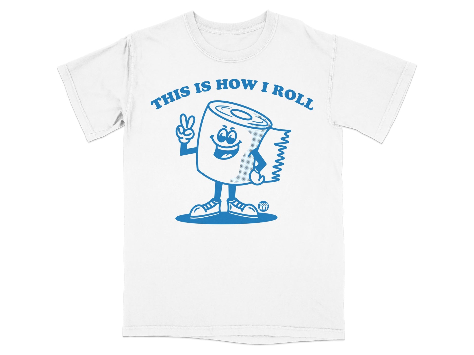 Toilet paper roll character giving a peace sign, text "THIS IS HOW I ROLL".
