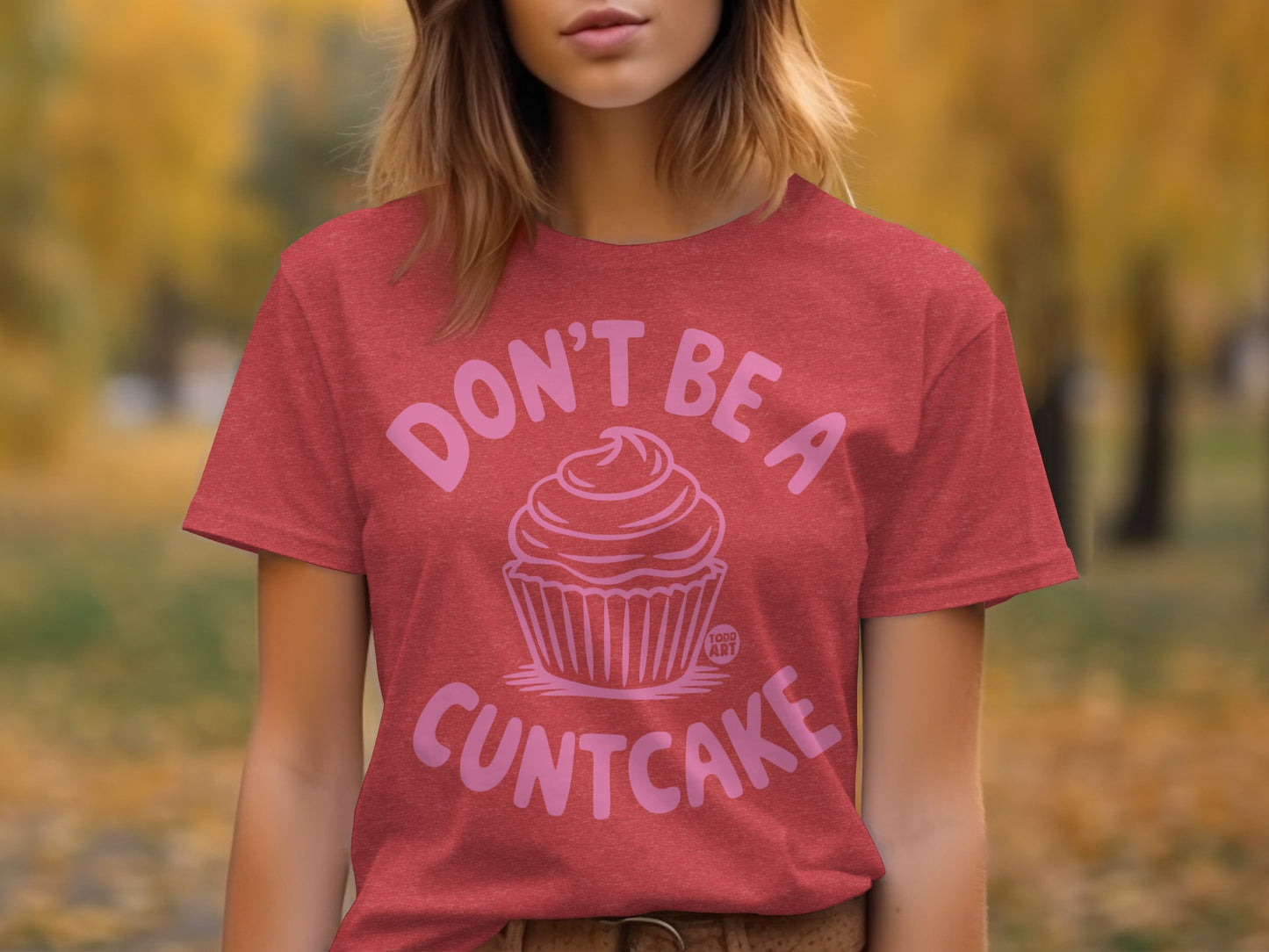 Don't Be a Cuntcake Graphic Tee for Bold Statements