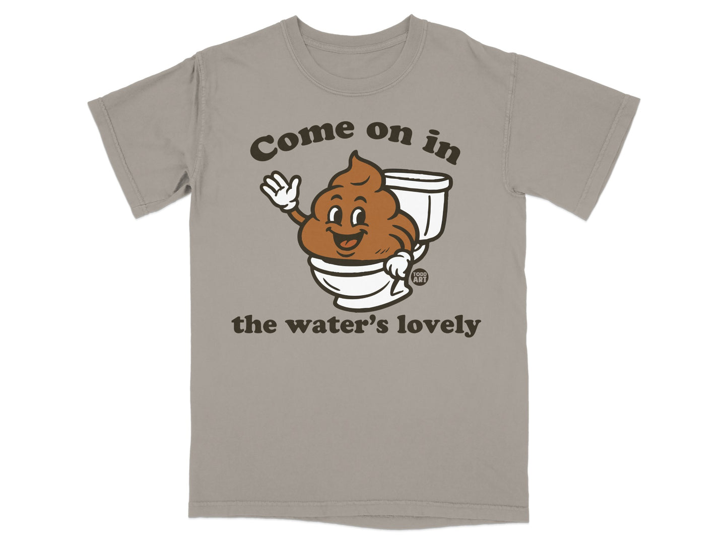 T-shirt with cartoon poop character waving from a toilet bowl that says "Come on in the water's lovely."
