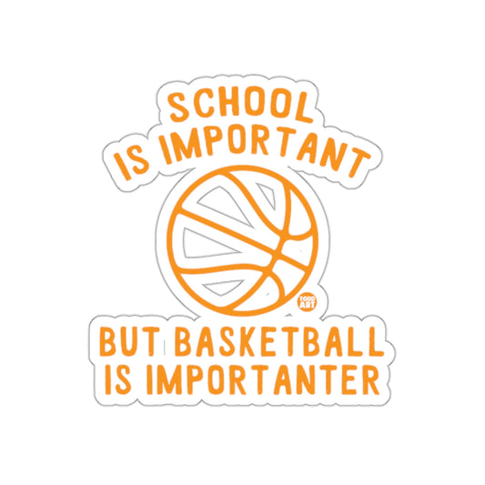 School Is Important But Basketball Is Importanter sticker