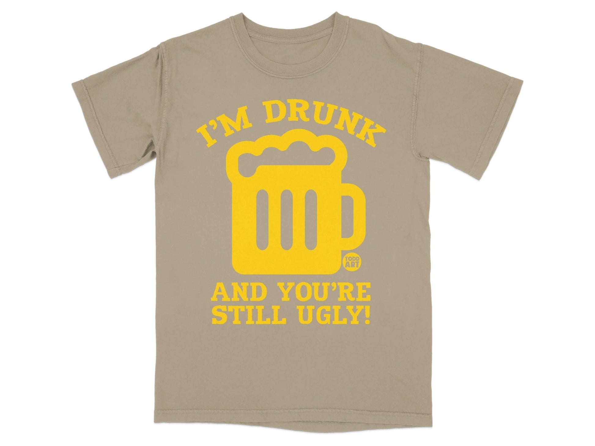 I'M DRUNK AND YOU'RE STILL UGLY Beer Print T-Shirt