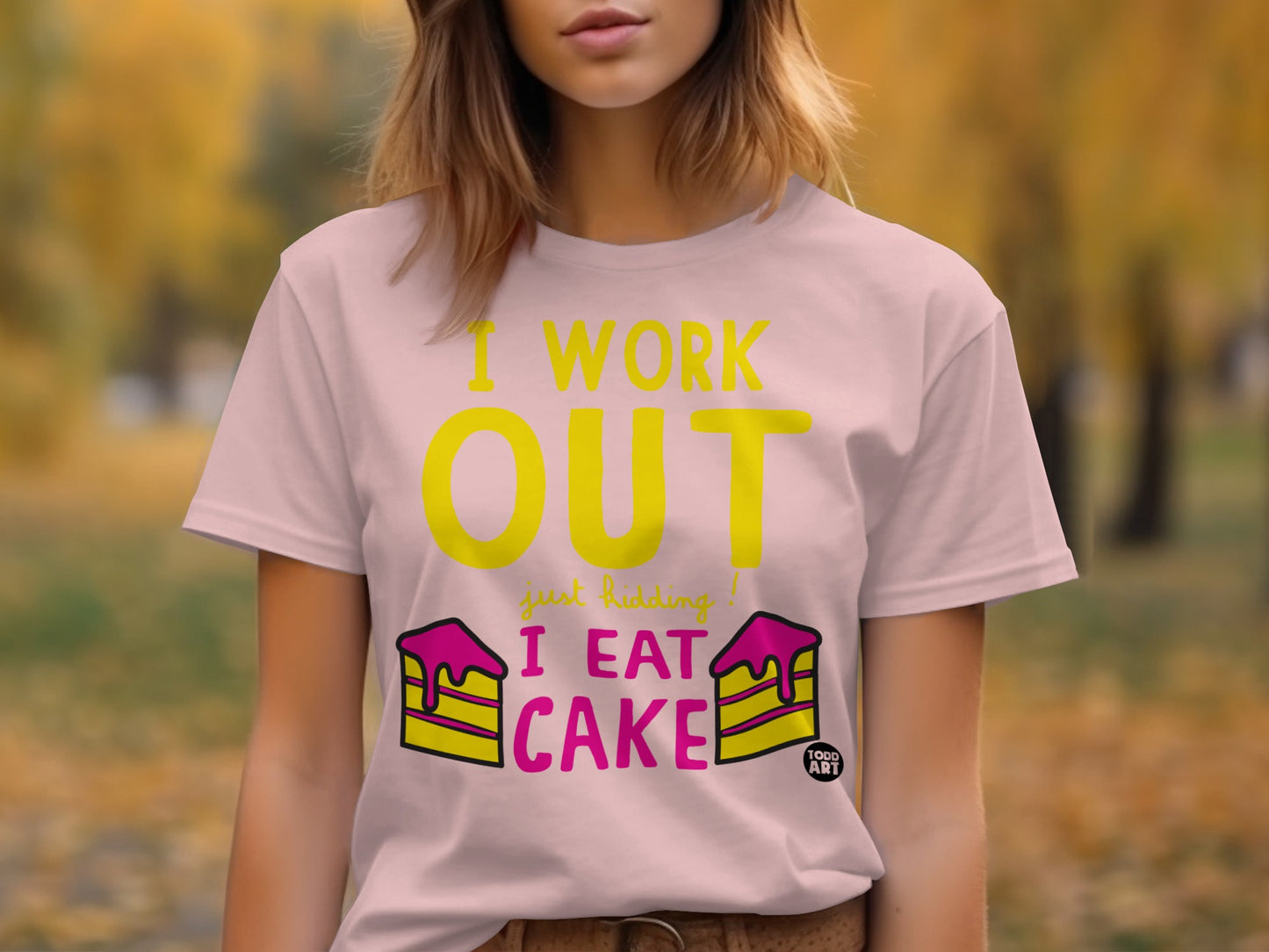 I Work Out Just Kidding I Eat Cake T-shirt