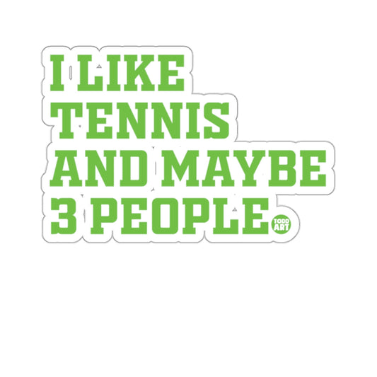 I LIKE TENNIS AND MAYBE 3 PEOPLE 