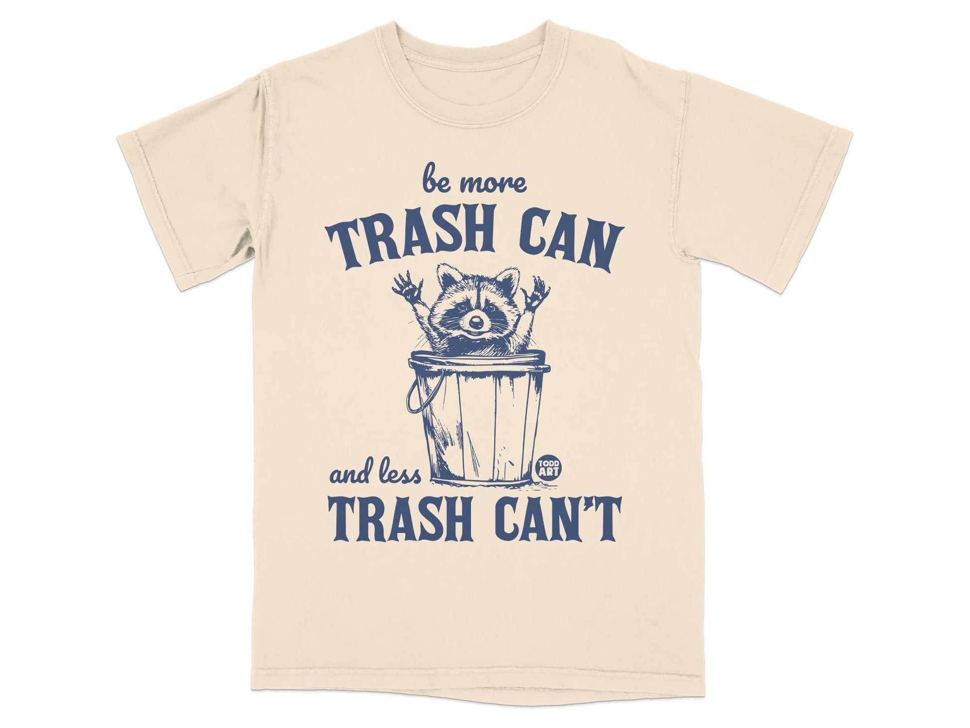 Be more trash can, less trash can't graphic tee.