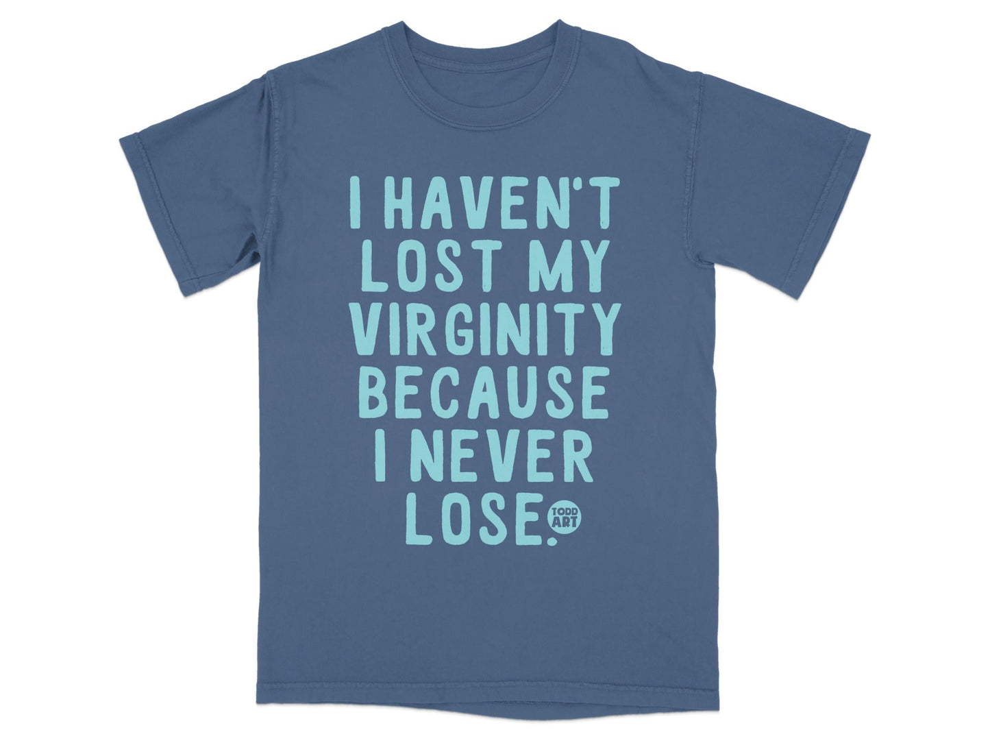 I Haven't Lost My Virginity Because I Never Lose Shirt