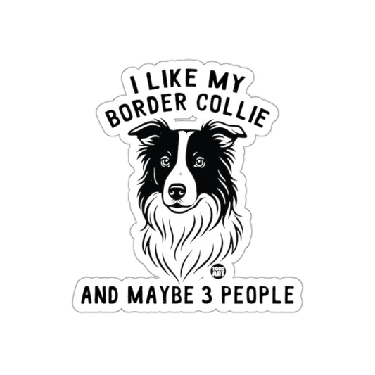 I Like My Border Collie and Maybe 3 People Sticker
