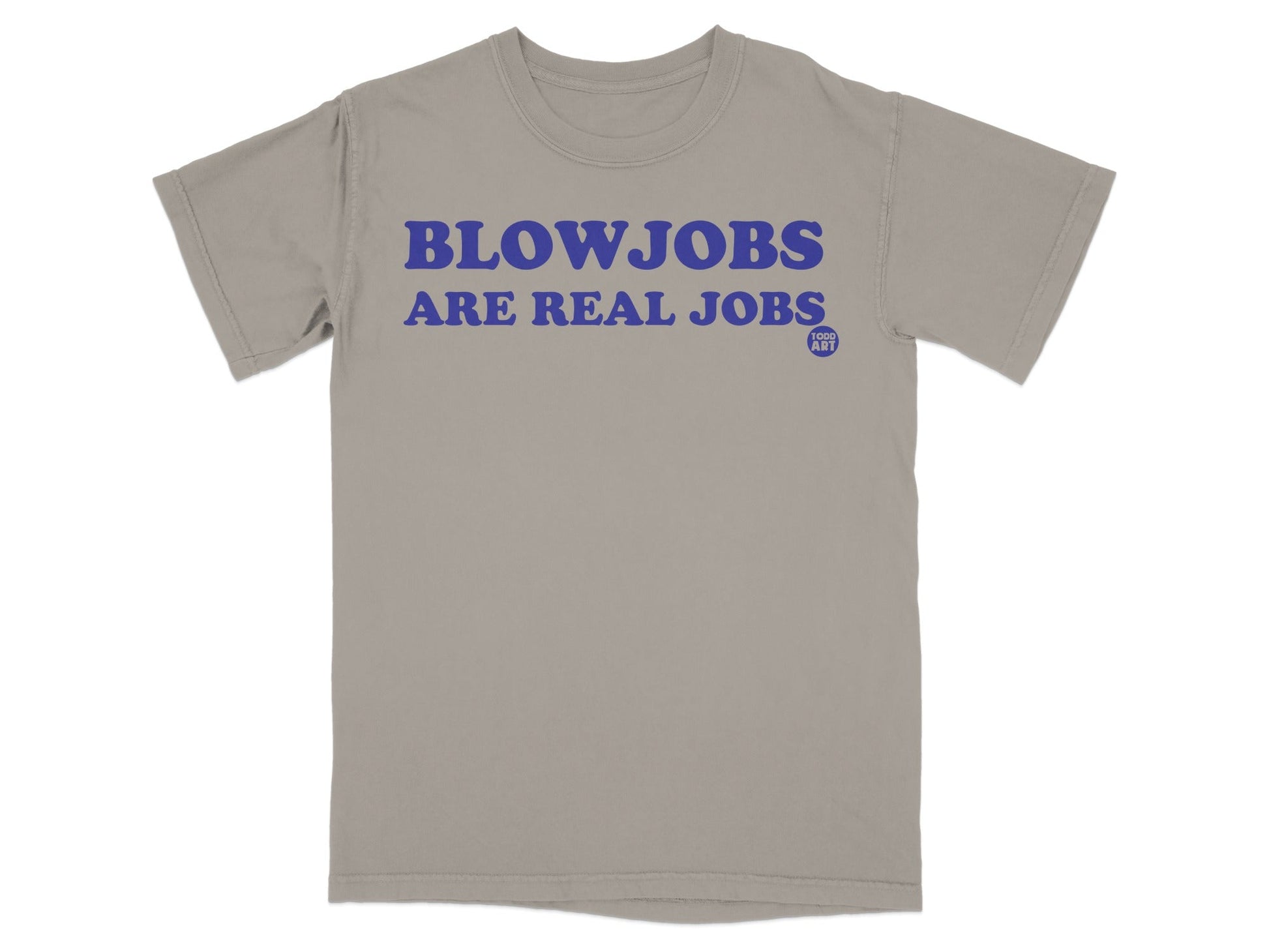 BLOWJOBS ARE REAL JOBS Graphic T-shirt