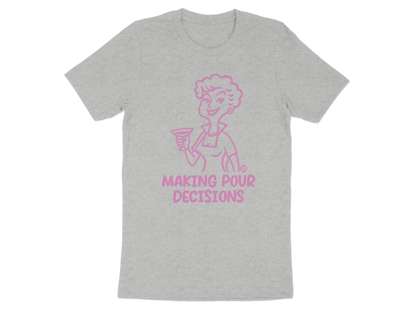 Making Pour Decisions Graphic T-Shirt for Women