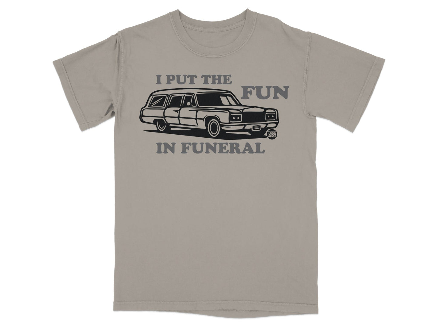 I Put The Fun In Funeral Graphic T-Shirt