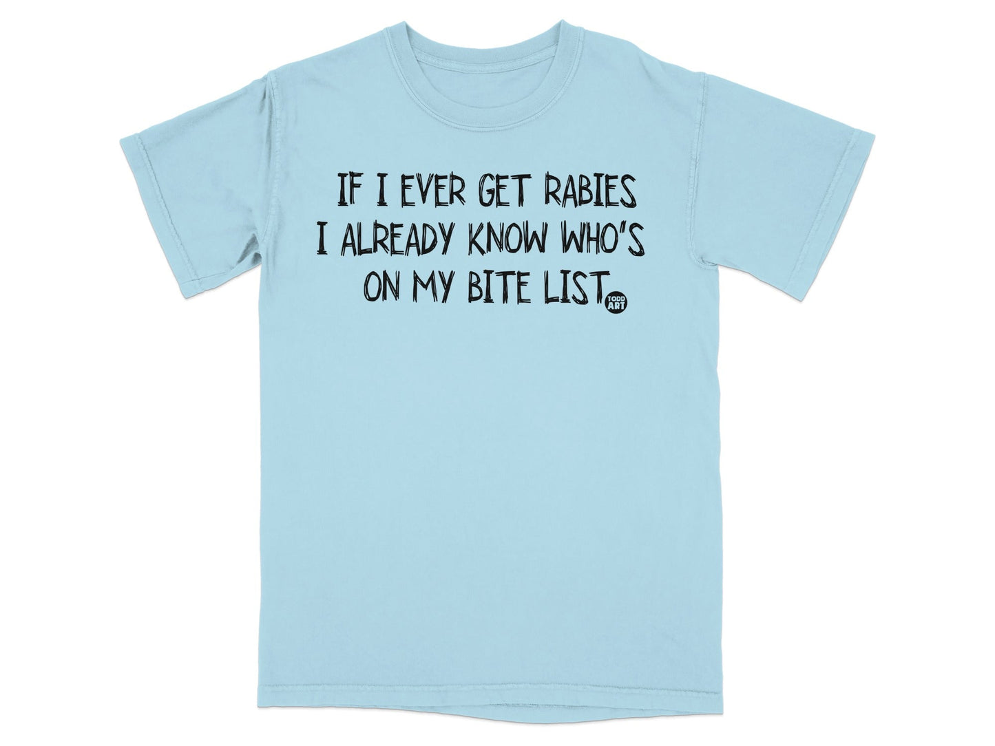 If I Ever Get Rabies Bite List Funny T-shirt