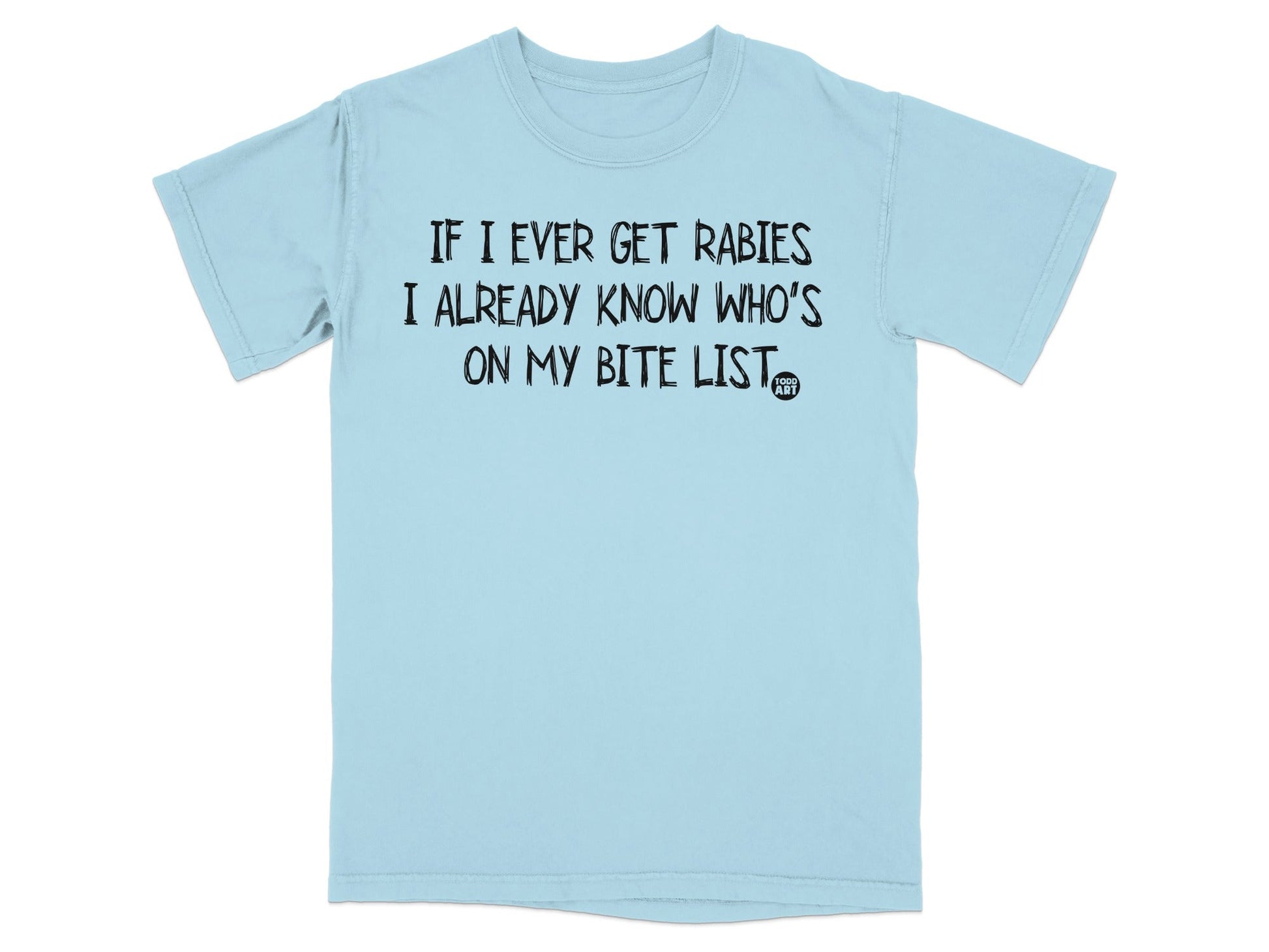 If I Ever Get Rabies Bite List Funny T-shirt
