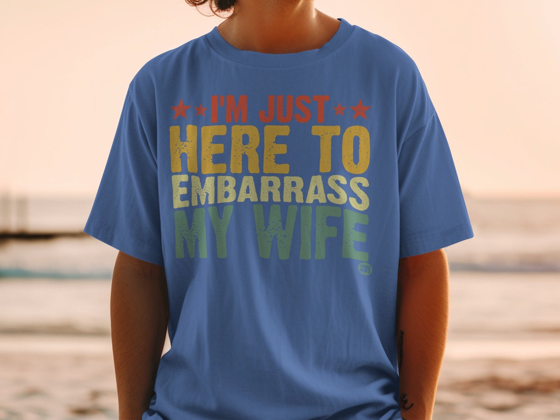 I'm Just Here to Embarrass My Wife T-shirt