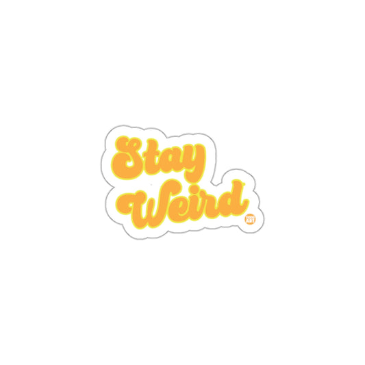 Stay Weird sticker with yellow text and white outline