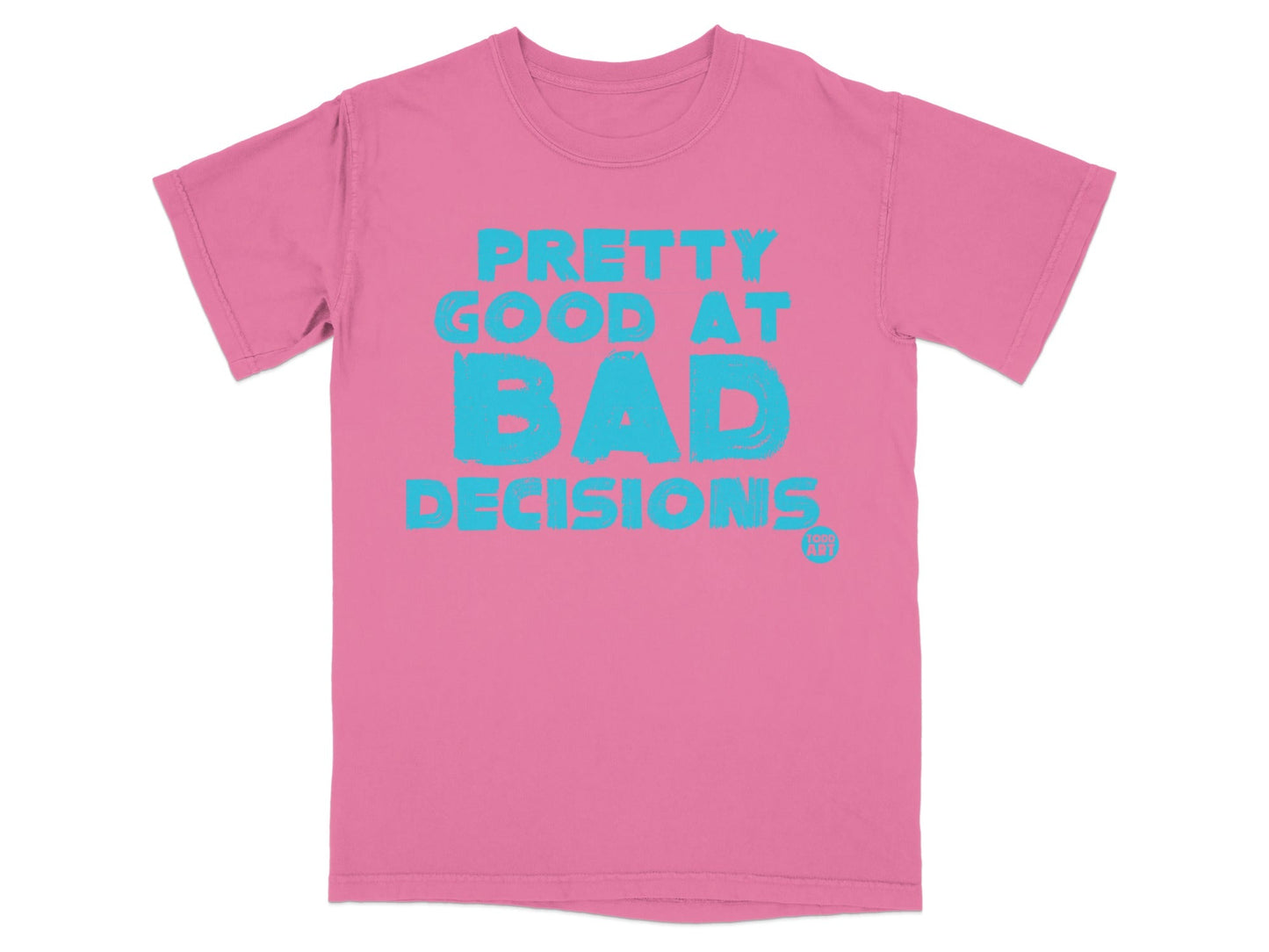 Pretty Good At Bad Decisions Shirt Classic Tee
