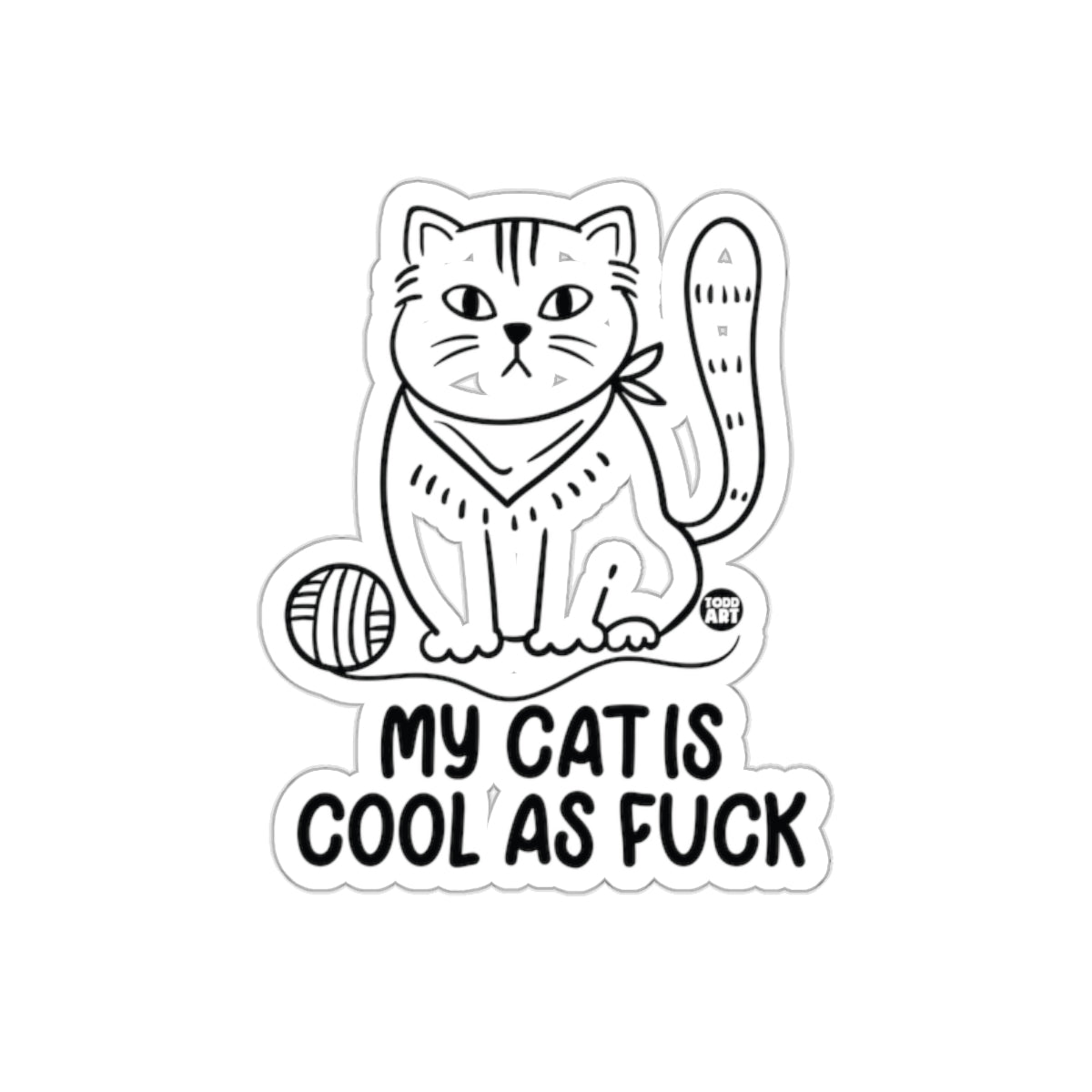 My Cat Is Cool As Fuck Sticker for Cat Lovers