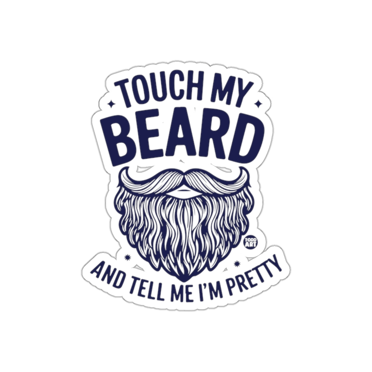 Touch My Beard And Tell Me Im Pretty Funny sticker